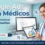 Google Ads para Médicos: Como Escalar seus Agendamentos